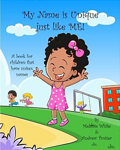 My Name Is Unique Just Like Me: A Book for Children with Unisex Names (Paperback)
