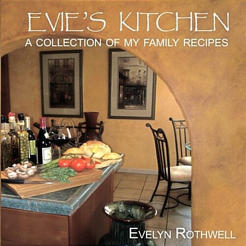 Evies Kitchen A Collection of My Family Recipes (Paperback)