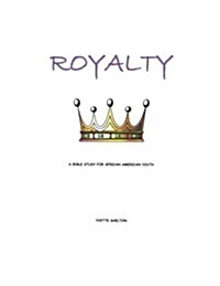 Royalty: A Bible Study for African American Youth (Paperback)