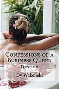 Confessions of a Business Queen: Destiny (Paperback)