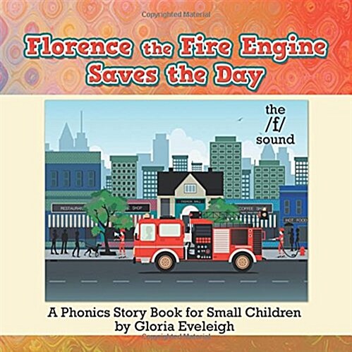 Florence the Fire Engine Saves the Day (Paperback)