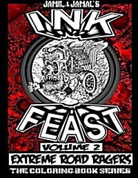 Ink Feast Coloring Book Volume 2: Extreme Road Ragers (Paperback)