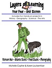 Layers of Learning Year Four Unit Sixteen: Vietnam War - Atlantic States - Food Chains - Photography (Paperback)