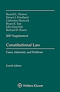Constitutional Law: Cases Materials and Problems, Fourth Edition, 2017 Supplement (Paperback)