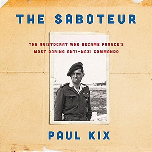 The Saboteur: The Aristocrat Who Became Frances Most Daring Anti-Nazi Commando (MP3 CD)