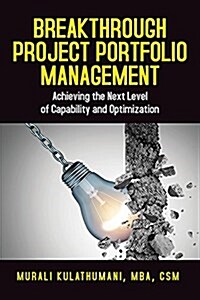 Breakthrough Project Portfolio Management: Achieving the Next Level of Capability and Optimization (Hardcover)