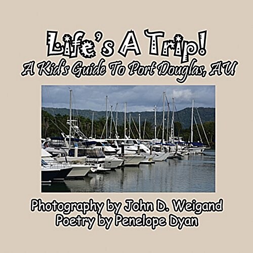 Lifes a Trip! a Kids Guide to Port Douglas, Au (Paperback)