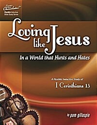 Sweeter Than Chocolate(r) Loving Like Jesus in a World That Hurts and Hates-A Flexible Inductive Study of 1 Corinthians 13 (Paperback)