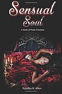 Sensual Soul: A Book of Poetic Emotions (Paperback)