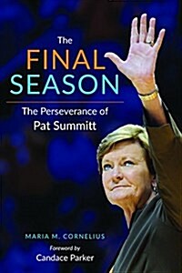 The Final Season: The Perseverance of Pat Summitt (Paperback, 3)