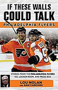 If These Walls Could Talk: Philadelphia Flyers (Paperback)