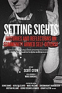 Setting Sights: Histories and Reflections on Community Armed Self-Defense (Paperback)