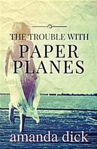 The Trouble with Paper Planes (Paperback)