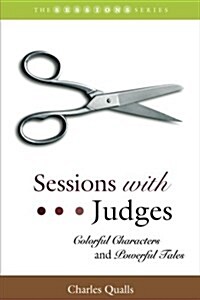 Sessions with Judges: Colorful Characters and Powerful Tales (Paperback)