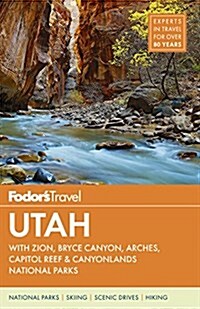 Fodors Utah: With Zion, Bryce Canyon, Arches, Capitol Reef & Canyonlands National Parks (Paperback)