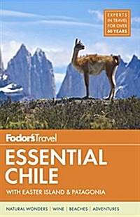 Fodors Essential Chile: With Easter Island & Patagonia (Paperback)