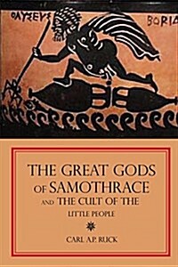 The Great Gods of Samothrace and the Cult of the Little People (Paperback)