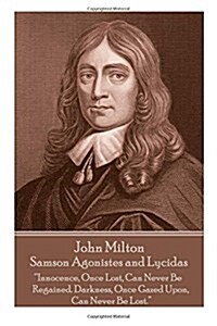 John Milton - Samson Agonistes and Lycidas: The mind is its own place, and in itself can make a heaven of a hell, a hell of heaven (Paperback)