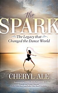 The Spark: The Legacy That Changed the Dance World (Paperback)