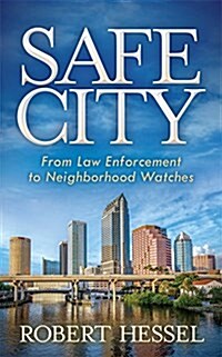 Safe City: From Law Enforcement to Neighborhood Watches (Paperback)