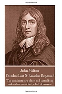 John Milton - Paradise Lost & Paradise Regained: Innocence, once lost, can never be regained. Darkness, once gazed upon, can never be lost (Paperback)