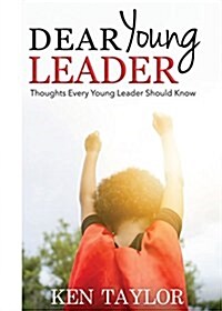Dear Young Leader: Thoughts Every Young Leader Should Know (Paperback)