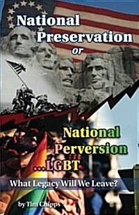 National Preservation or National Perversion...Lgbt: What Legacy Will We Leave? (Paperback)