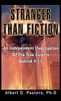 Stranger Than Fiction: An Independent Investigation of the True Culprits Behid 9-11 (Hardcover)