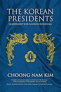 The Korean Presidents: Leadership for Nation Building (Paperback)