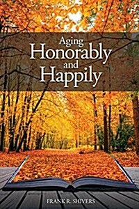 Aging Honorably and Happily (Paperback)