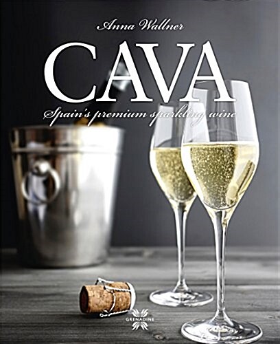 Cava : Spains Premium Sparkling Wine (Hardcover)
