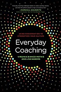Everyday Coaching: Using Conversation to Strengthen Your Culture (Paperback)