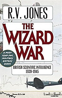 The Wizard War: British Scientific Intelligence 1939-1945 (Hardcover, Reprint)