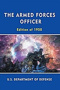 The Armed Forces Officer: Edition of 1950 (Paperback)
