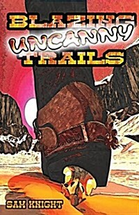 Blazing Uncanny Trails (Paperback)