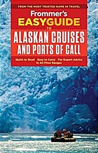 Frommers Easyguide to Alaskan Cruises and Ports of Call (Paperback, 3)
