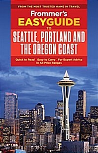 Frommers Easyguide to Seattle, Portland and the Oregon Coast (Paperback)