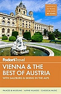 Fodors Vienna and the Best of Austria: With Salzburg & Skiing in the Alps (Paperback)