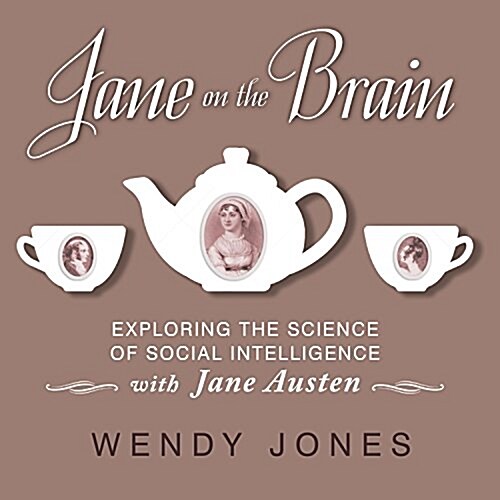Jane on the Brain: Exploring the Science of Social Intelligence with Jane Austen (Audio CD)