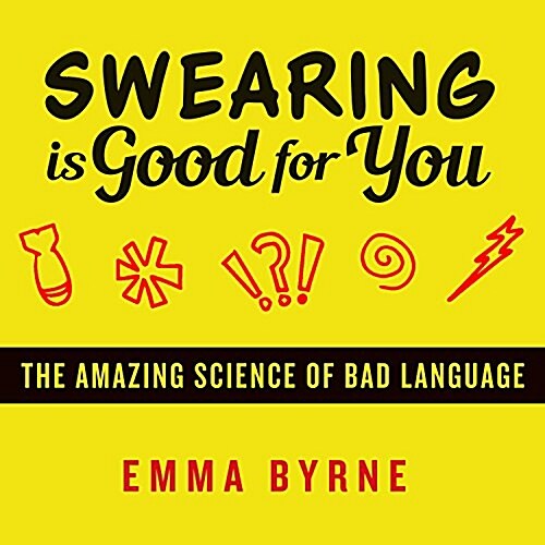 Swearing Is Good for You: The Amazing Science of Bad Language (Audio CD)
