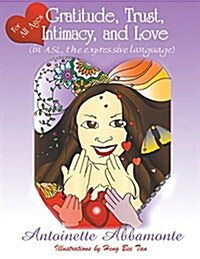 Gratitude, Trust, Intimacy, and Love (in ASL, the Expressive Language) (Paperback)
