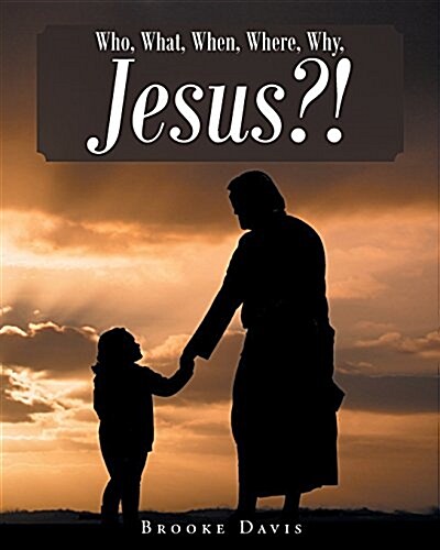 Who, What, When, Where, Why, Jesus?! (Paperback)