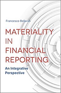 Materiality in Financial Reporting : An Integrative Perspective (Hardcover)