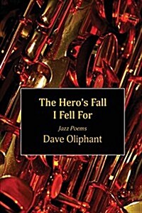 The Heros Fall I Fell for: Jazz Poems (Paperback)