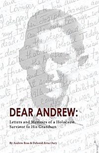 Dear Andrew: Letters and Memoirs of a Holocaust Survivor to His Grandson (Paperback)