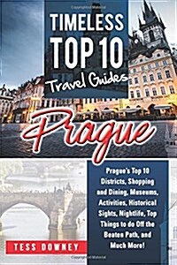 Prague: Pragues Top 10 Districts, Shopping and Dining, Museums, Activities, Historical Sights, Nightlife, Top Things to Do Of (Paperback)