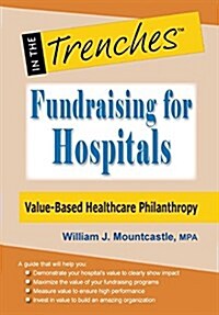 Fundraising for Hospitals: Value-Based Healthcare Philanthropy (Hardcover)