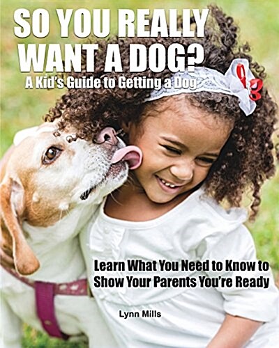 So You Really Want a Dog?: A Kids Guide to Getting a Dog (Paperback)