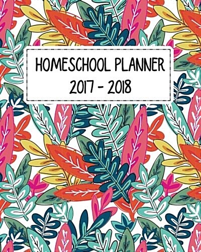 Family Homeschool Planner and Journal: Monthly and Weekly Planner (September 2017 - August 2018) (Paperback)