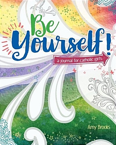 Be Yourself!: A Journal for Catholic Girls (Paperback)
